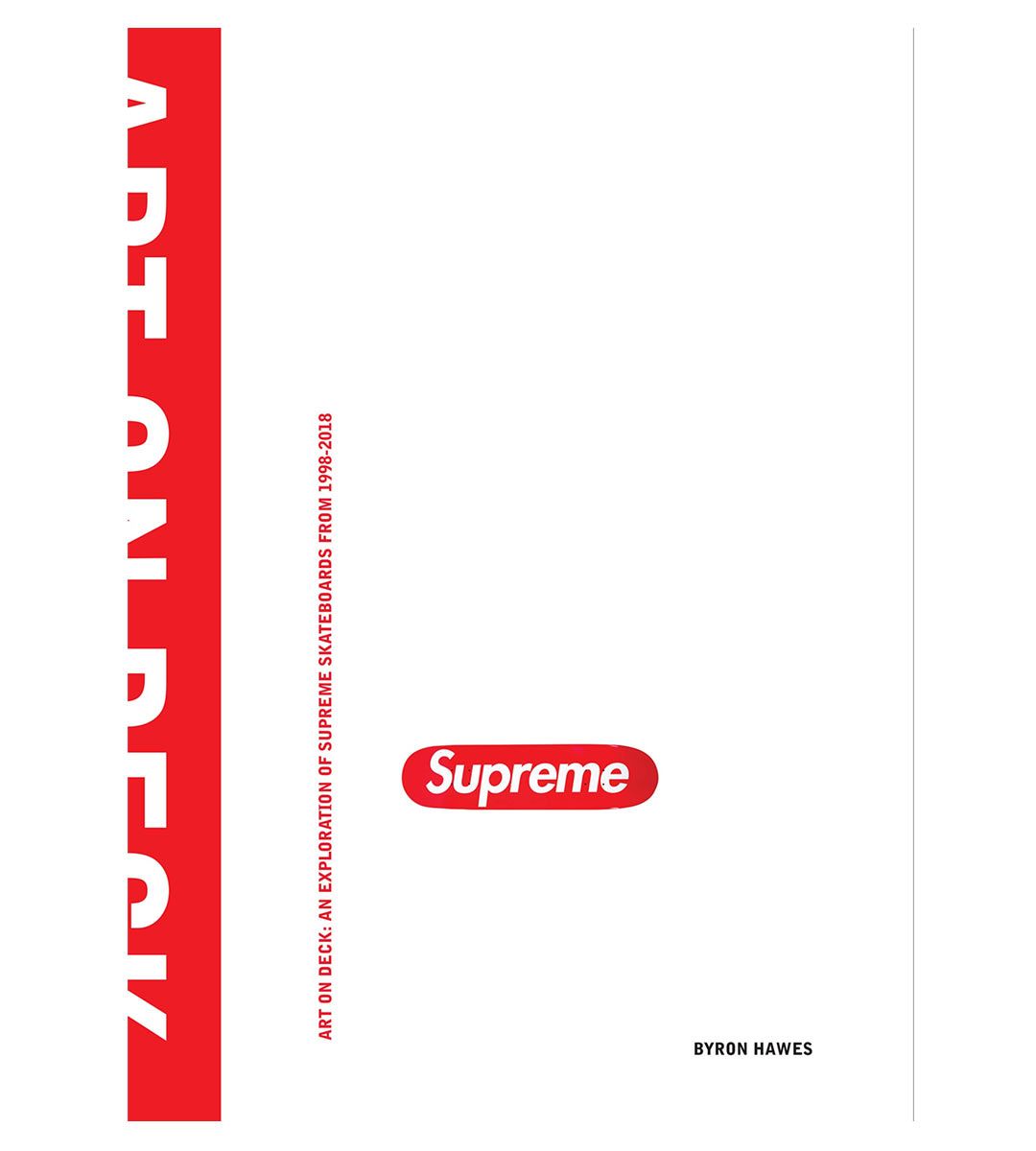 Supreme - Art on Deck : An Exploration of Supreme Skateboards from 1998-2018