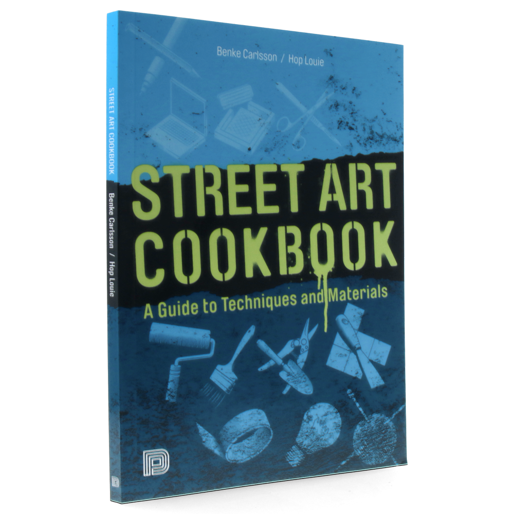 Street Art Cookbook A Guide to Techniques and Materials