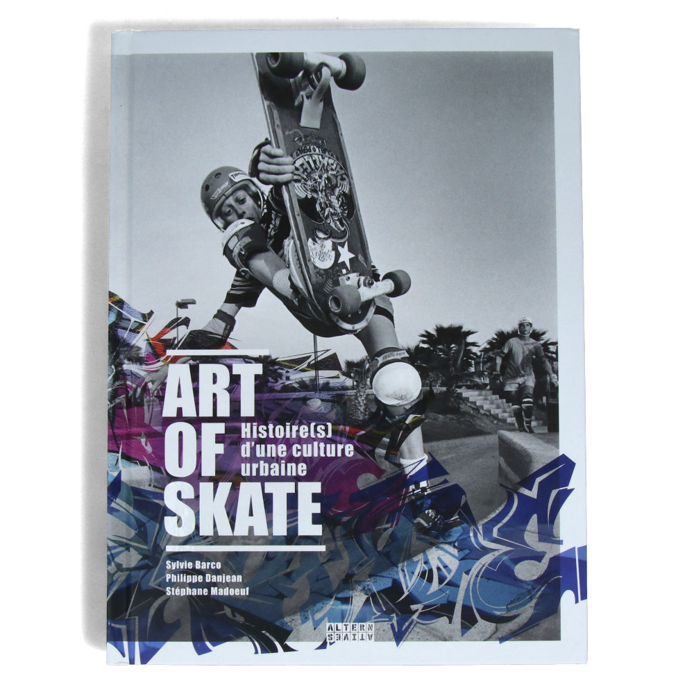 Art of Skate - Histoire(s) d'une Culture Urbaine