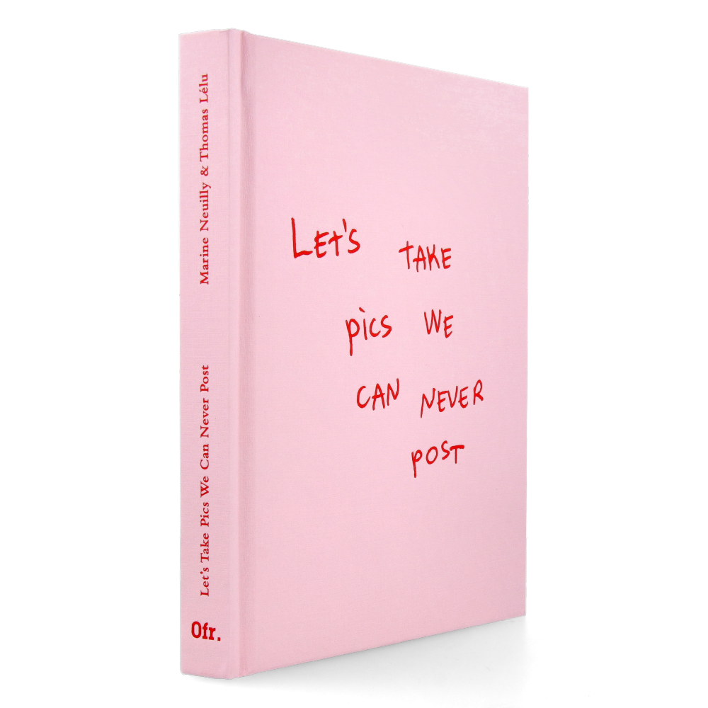 Let's Take Pics We Can Never Post - Marine Neuilly & Thomas Lélu