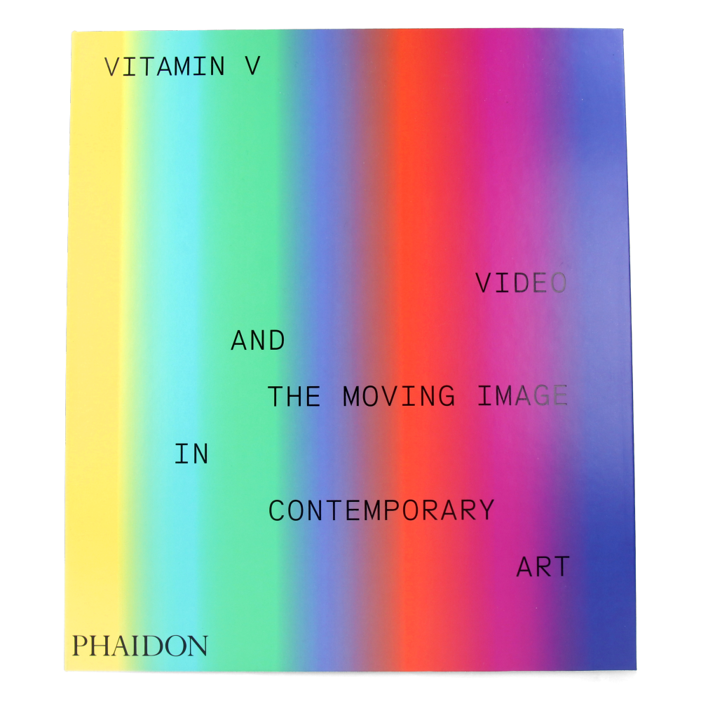 Vitamin V - Video and the Moving Image in Contemporary Art